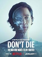 Watch Don't Die: The Man Who Wants to Live Forever (2025) Online Full Movie Free